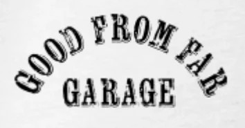 Good From Far Garage